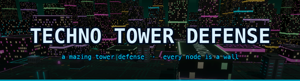 Techno Tower Defense: a mazing tower defense, every node is a wall